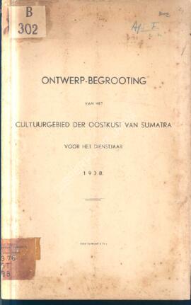 Ontwerp Begrooting van het Cultuurgebied der Oostkust van Sumatra voor het dienstjaar 1938  Renca...
