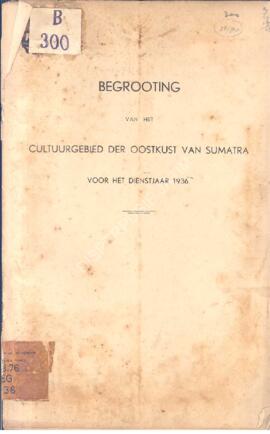 Begrooting van het Cultuurgebied der Oostkut van Sumatra voor het Dienstjaar 1936  Anggaran daera...