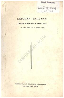 Laporan Tahunan T.A 1982 / 1983 Kantor Wilayah Direktorat Jenderal Transmigrasi Propinsi Jawa Timur.
