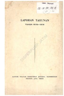 Laporan Tahunan T.A 1978 / 1979 Kantor Wilayah Direktorat Jenderal Transmigrasi Propinsi Jawa Timur.