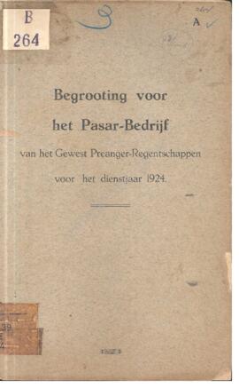 Begrooting voor het pasar bedrijf van het gewest preanger regentschappen voor het dienstjaar 1924...