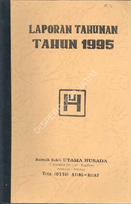 Laporan Tahunan tahun 1995 Rumah Sakit Utama Husada Jl. Manggar 134 Tegalsari Ambulu Jember, 15 M...
